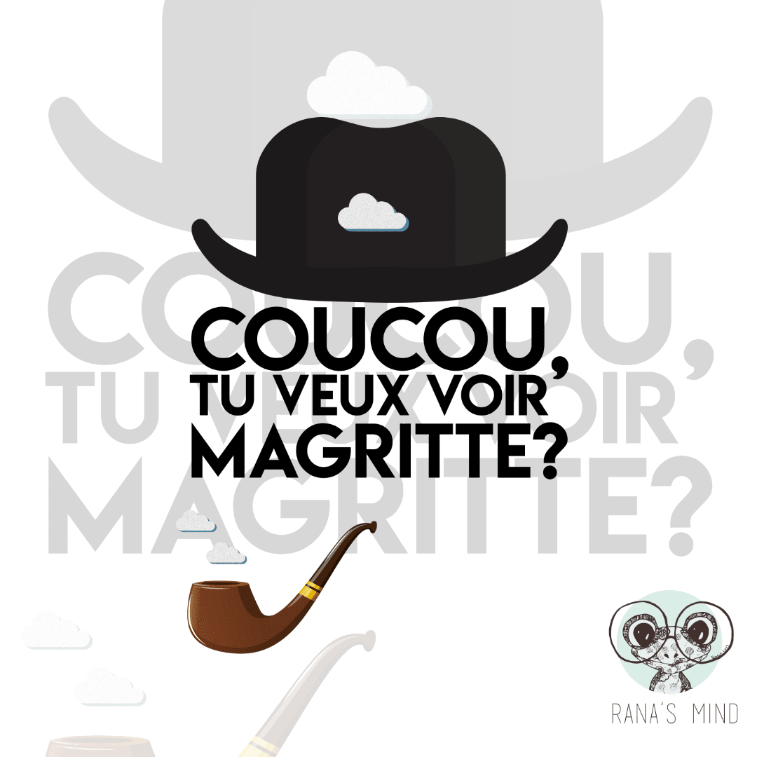 Coucou, tu veux voir Magritte? Rana